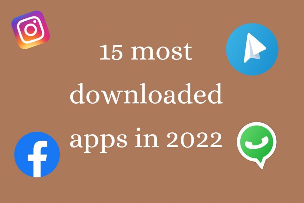 15 most downloaded apps in 2022