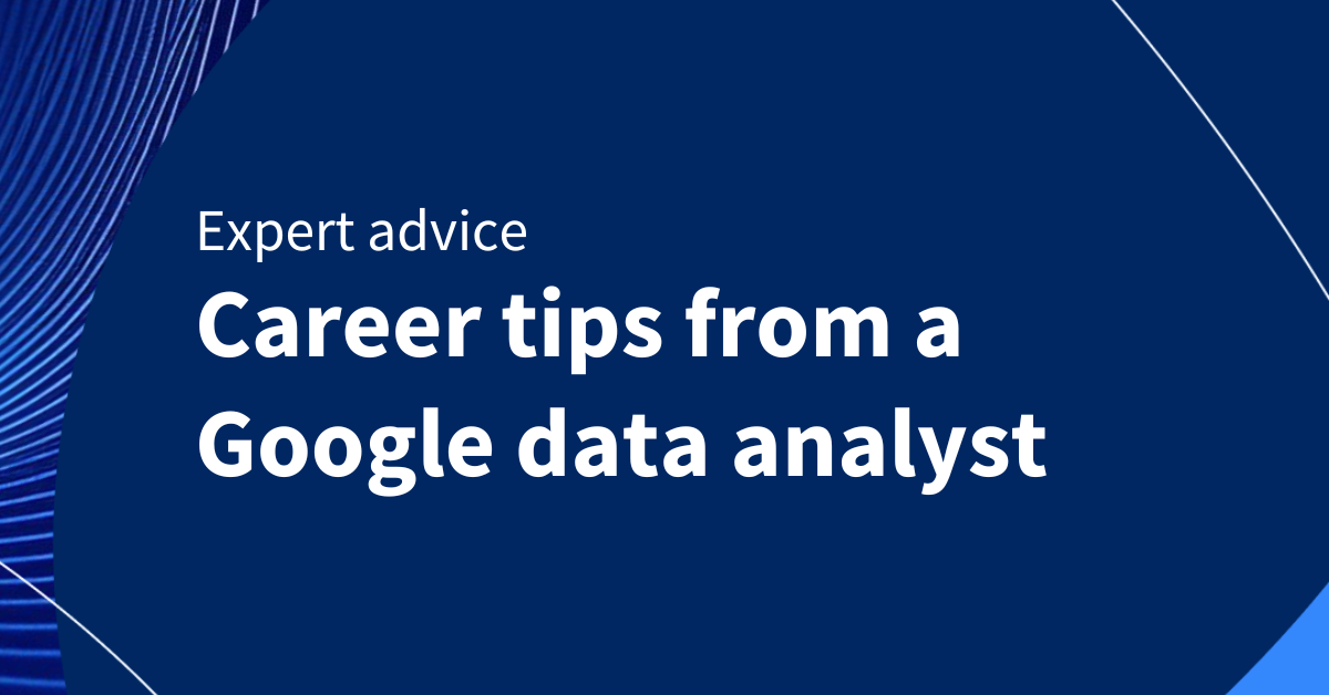 1730131858 5.png 3 career tips from a Google data analyst - Coursera Blog