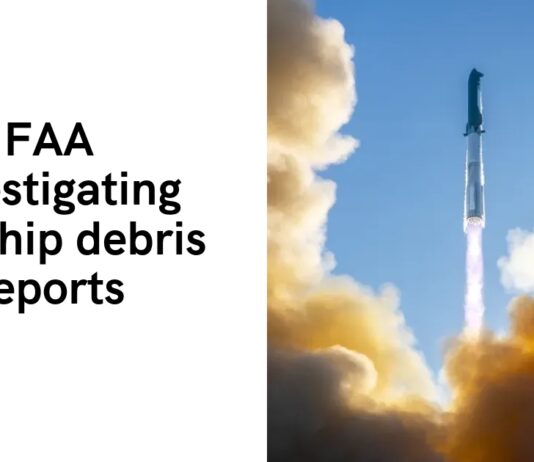 FAA Probes Reports of Debris from Starship Launch FAA investigating Starship debris reports