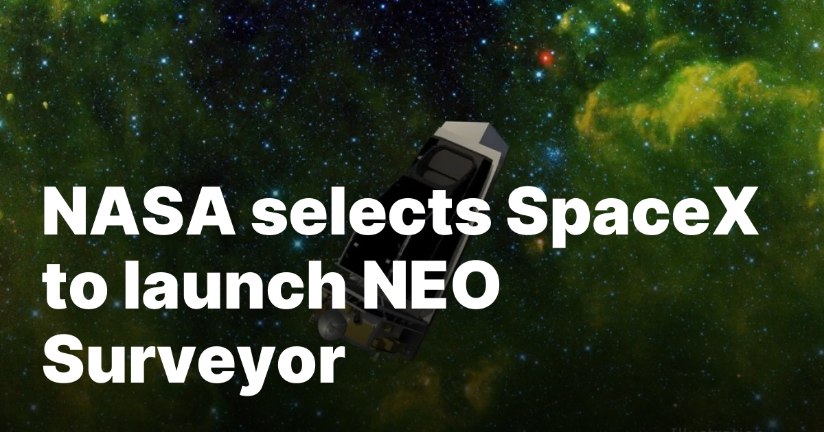 1740186853 sourcesigeneratequeryt3deyjpbwcioijodhrwczpcl1wvc3bhy2vuzxdzlmnvbvwvd3aty29udgvudfwvdxbsb2fkc1w.jpeg NASA selects SpaceX to launch NEO Surveyor