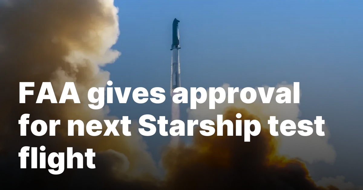 FAA gives approval for next Starship test flight