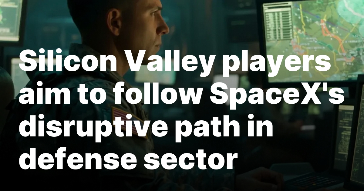 1741211748 sourcesigeneratequeryt3deyjpbwcioijodhrwczpcl1wvc3bhy2vuzxdzlmnvbvwvd3aty29udgvudfwvdxbsb2fkc1w.jpeg Silicon Valley players aim to follow SpaceX’s disruptive path in defense sector
