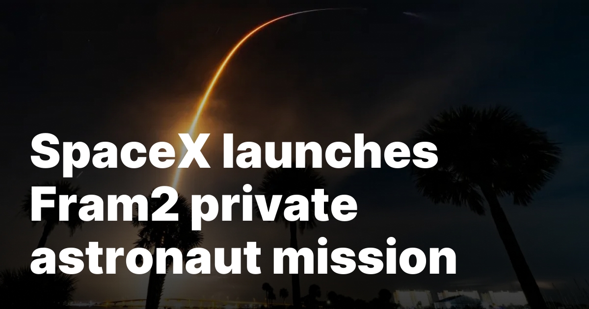 SpaceX launches Fram2 private astronaut mission