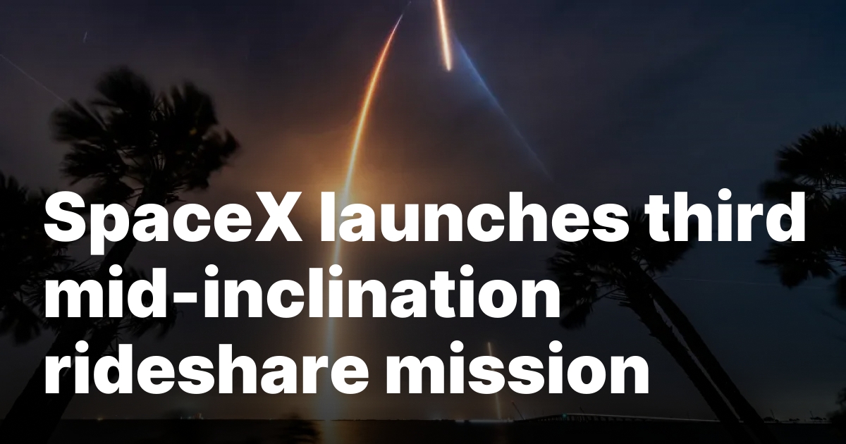 1745320932 sourcesigeneratequeryt3deyjpbwcioijodhrwczpcl1wvc3bhy2vuzxdzlmnvbvwvd3aty29udgvudfwvdxbsb2fkc1w.jpeg SpaceX launches third mid-inclination rideshare mission