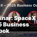 SpaceX 2025 Business Forecast Explored in Upcoming Webinar Webinar: SpaceX – 2025 Business Outlook