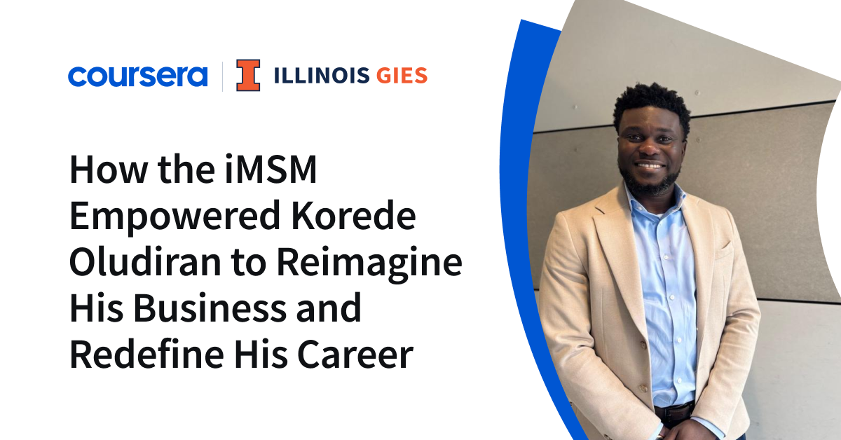 1763499399 image.png How the iMSM Empowered Korede Oludiran to Reimagine His Business and Redefine His Career - Coursera Blog