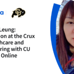 Sharon Leung: Bridging Healthcare and Engineering with CU Boulder Online Sharon Leung: Innovation at the Crux of Healthcare and Engineering with CU Boulder Online - Coursera Blog