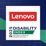 Lenovo Celebrated for Disability Inclusion in US, UK, Brazil Lenovo Recognized Again as a Best Place to Work for Disability Inclusion by the Disability Index® in the US, the UK and Brazil - Lenovo StoryHub