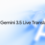 Gemini 3.5 Introduces Seamless Voice Translation Features Fluid, natural voice translation with Gemini 3.5 Live Translate