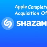 Latest Apple News: Apple Completes acquisition of Shazam Apple Completes Acquisition of Shazam