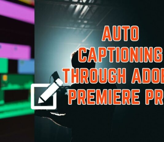 Auto Captioning through Adobe Premiere Pro Auto Captioning through Adobe Premiere Pro