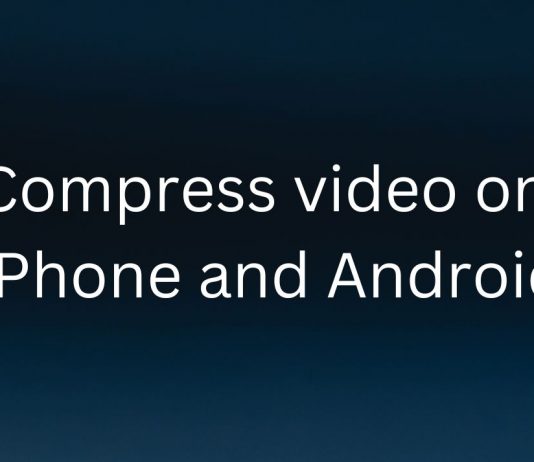 How To Compress Video On iPhone And Android? Compress video on iPhone and Android