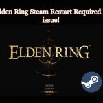 Elden Ring Steam Restart Required Loop- Top 6 Fixes!