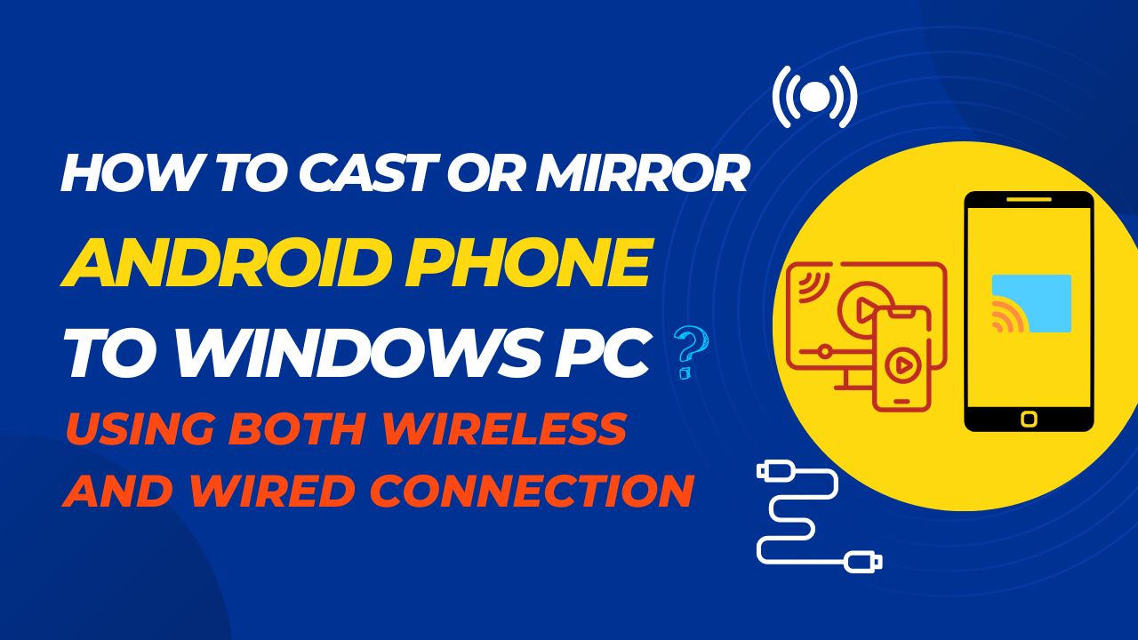 How to Cast or Mirror Android Phone to Windows PC | Using Both Wireless And Wired Connection How to Cast or Mirror Android Phone to Windows PC | Using Both Wireless And Wired Connection