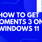 What Is Moment 3 Microsoft? How To Get Moment 3 On Windows 11? What Is Moment 3 Microsoft? How To Get Moment 3 On Windows 11?