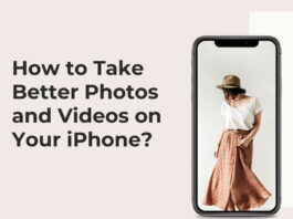 How to Take Better Photos and Videos on Your iPhone? How to Take Better Photos and Videos on Your iPhone?