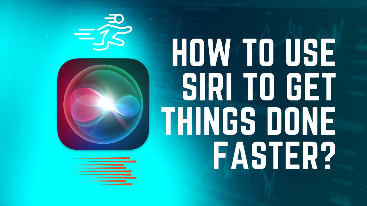 How to use Siri to get things done faster?