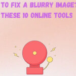 Need To Fix A Blurry Image? Try These 10 Online Tools Need To Fix A Blurry Image Try These 10 Online Tools