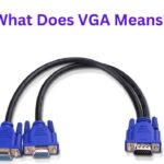 What Does VGA Means? What Does VGA Means