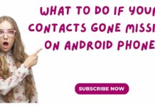 What To Do If Your Contacts Go Missing On An Android Phone? What To Do If Your Contacts gone missing on Android phone