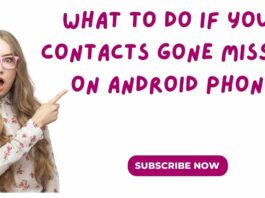 What To Do If Your Contacts Go Missing On An Android Phone? What To Do If Your Contacts gone missing on Android phone