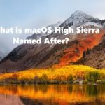What is macOS 10.13 High Sierra named after? What is macOS High Sierra named after
