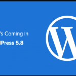 WordPress 5.8 Coming With Nearly 300 New Features & Fixes WordPress 5.8 Released With Nearly 300 New Features & Fixes