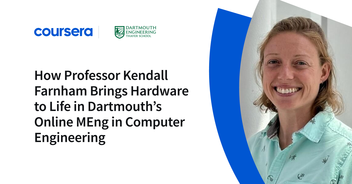 ad 4nxdifwewpo839dihtn21gbcbldui yxtrkweadh j1qv8n17k omjm6gf3w o4ghvnwy0 6o1qgykei7 yr4d7t9vj9gnlwd.png How Professor Kendall Farnham Brings Hardware to Life in Dartmouth’s Online MEng in Computer Engineering - Coursera Blog