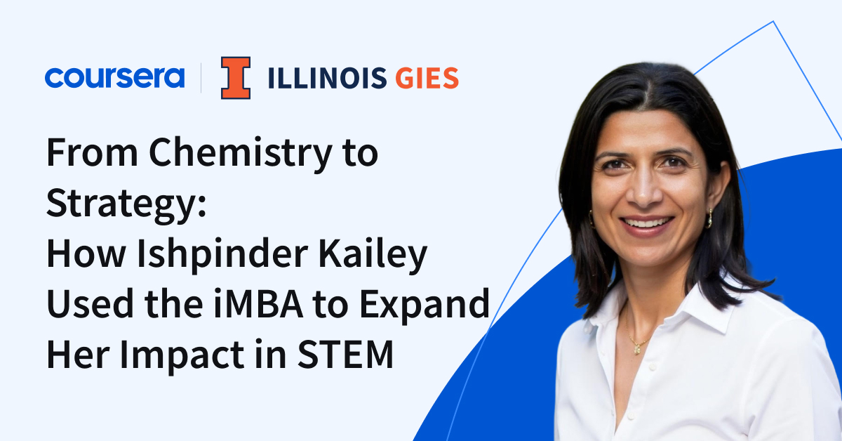 From Chemistry to Strategy: How Ishpinder Kailey Used the iMBA to Expand Her Impact in STEM - Coursera Blog