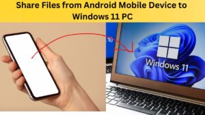 How To Share Files From Android Mobile Device To Windows 11 PC ...