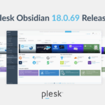 Introducing Plesk Obsidian 18.0.69: Latest Release Announced! Plesk Obsidian 18.0.69 is Here!