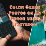How to Color Grade Photos on an iPhone using Lightroom? How to Color Grade Photos on an iPhone using Lightroom?
