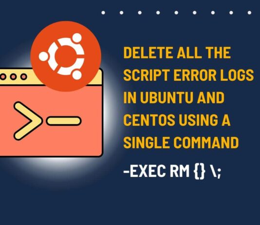 How To Delete All The Script Error Logs In Ubuntu And CentOS Using A Single Command? delete all the script error logs in ubuntu and centos using a single command