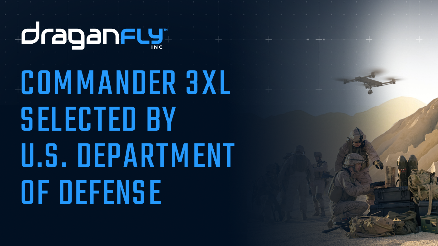 draganfly press release image 3xl military.png Draganfly’s Commander3 XL UAV Selected by Major Branch of the U.S. Department of Defense for Advanced Operation Initiatives - Draganfly