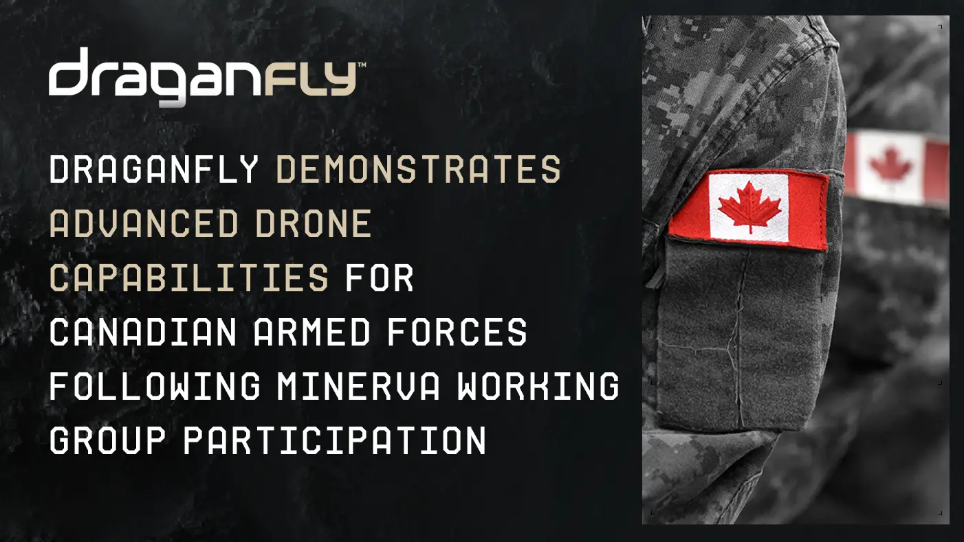 Draganfly Demonstrates Advanced Drone Capabilities for Canadian Armed Forces Following MINERVA Working Group Participation - Draganfly