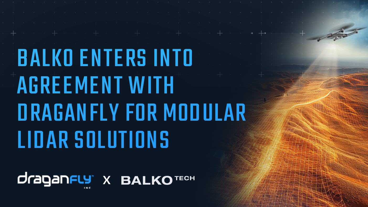 Balko Technologies Enters into Agreement with Draganfly for Integration of Advanced Modular LiDAR Drone Solutions; Multiple Orders Placed - Draganfly