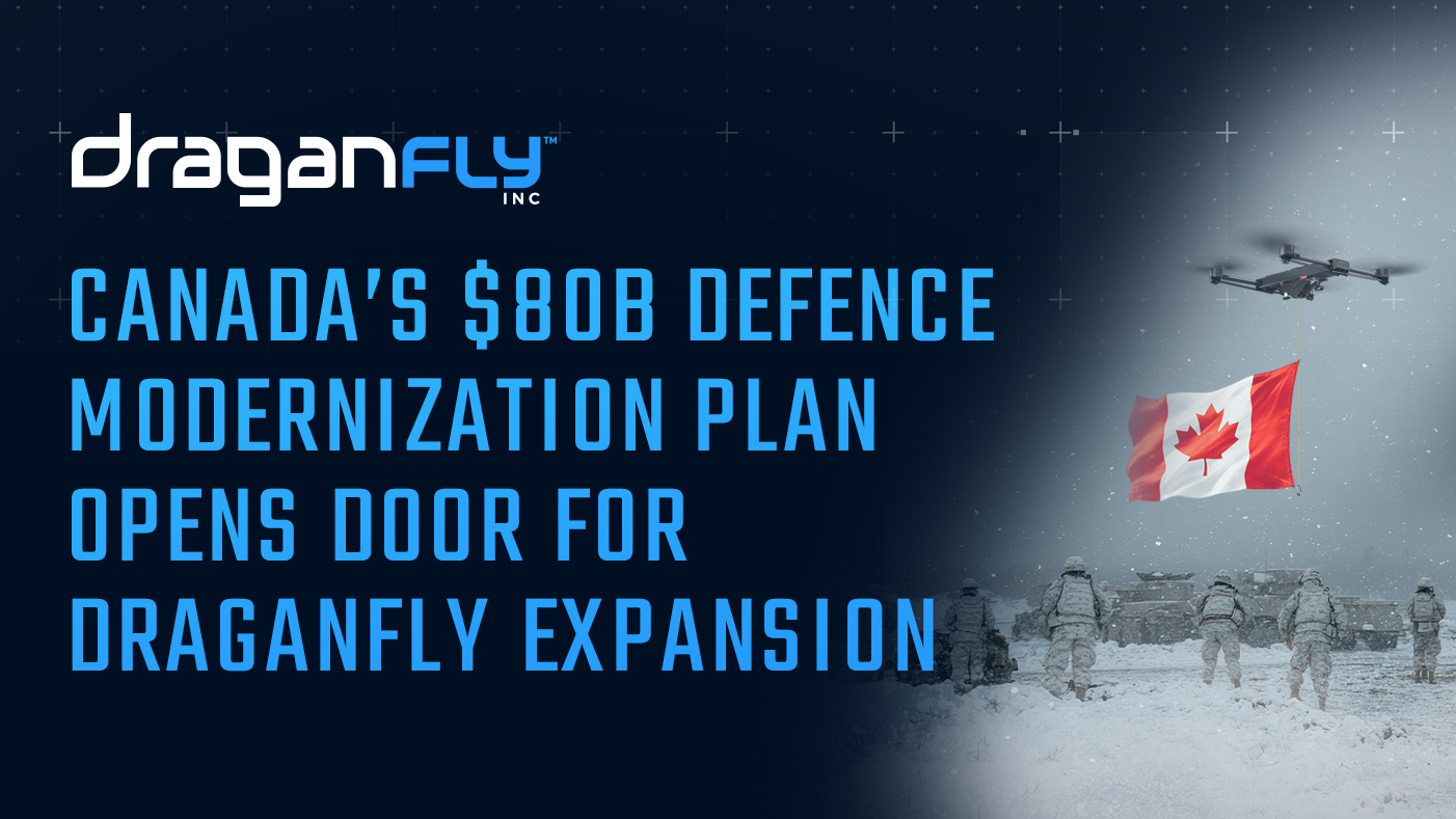 Canada's $80 Billion Defence Modernization Package Signals Strategic Shift—Draganfly Positioned for Rapid Growth with Integration of DND-Specified Radio Systems - Draganfly