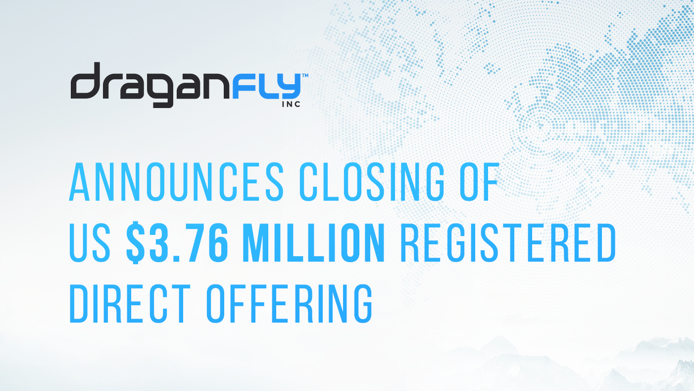 Draganfly Announces Closing of US$3.76 Million Registered Direct Offering - Draganfly