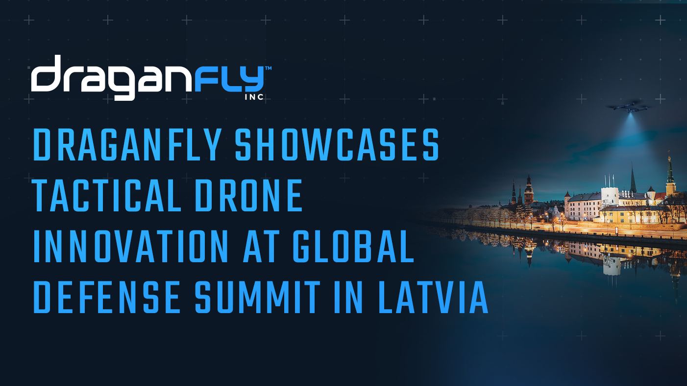 Draganfly Showcases Tactical Drone Innovation at Global Defense Summit in Latvia - Draganfly