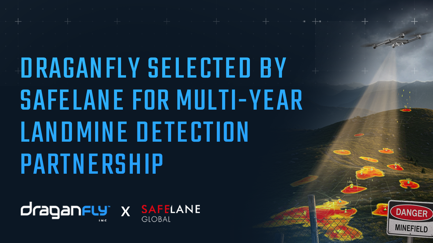 draganfly press release image safelane april 10 v2.png Draganfly and SafeLane Global Enter into Multi-Year Agreement with Draganfly as the Preferred Global Provider of Landmine Mapping Drones and Aerial Survey Services - Draganfly