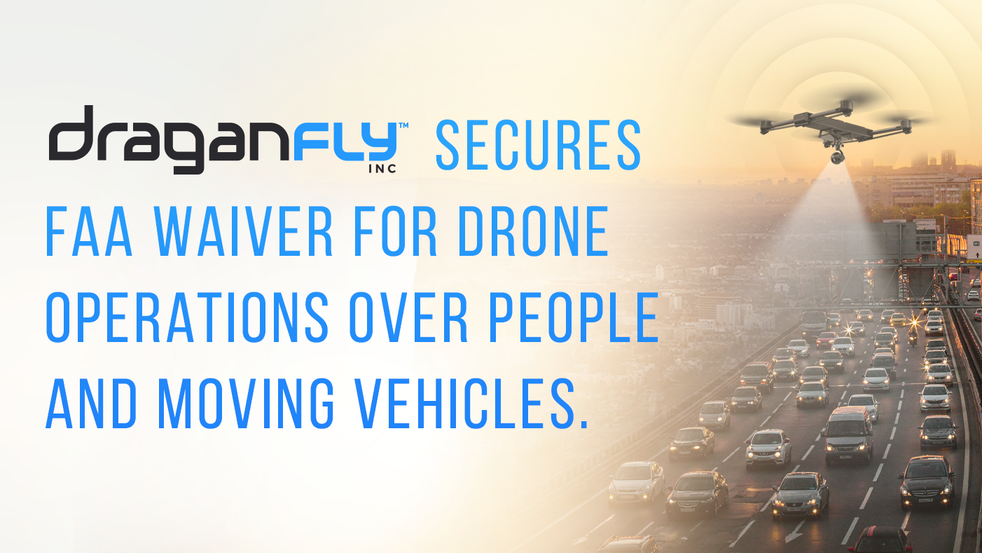 draganfly press release image secures faa waiver jan 23.png Draganfly Secures FAA Waiver for Drone Operations Over People and Moving Vehicles - Draganfly