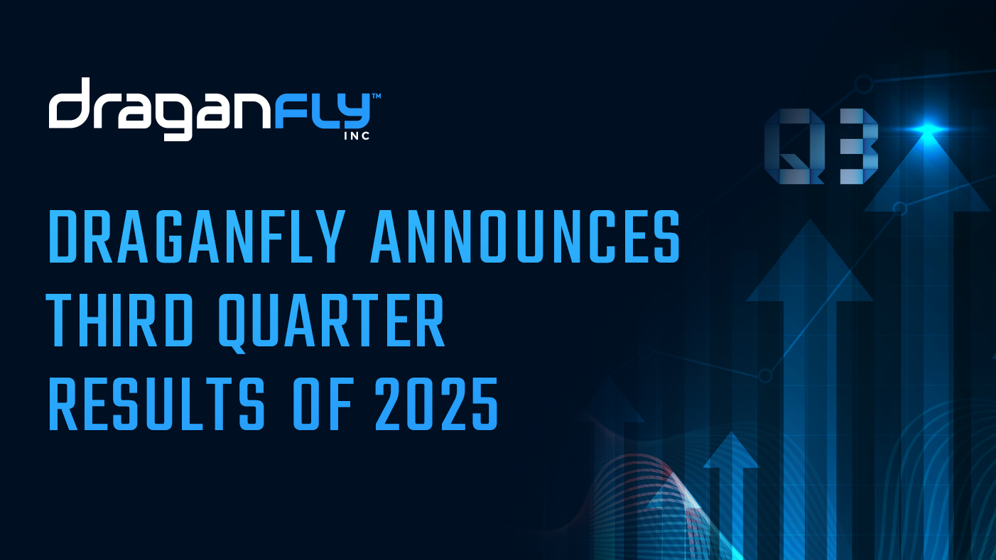 Draganfly Announces Third Quarter Results of 2025 - Draganfly