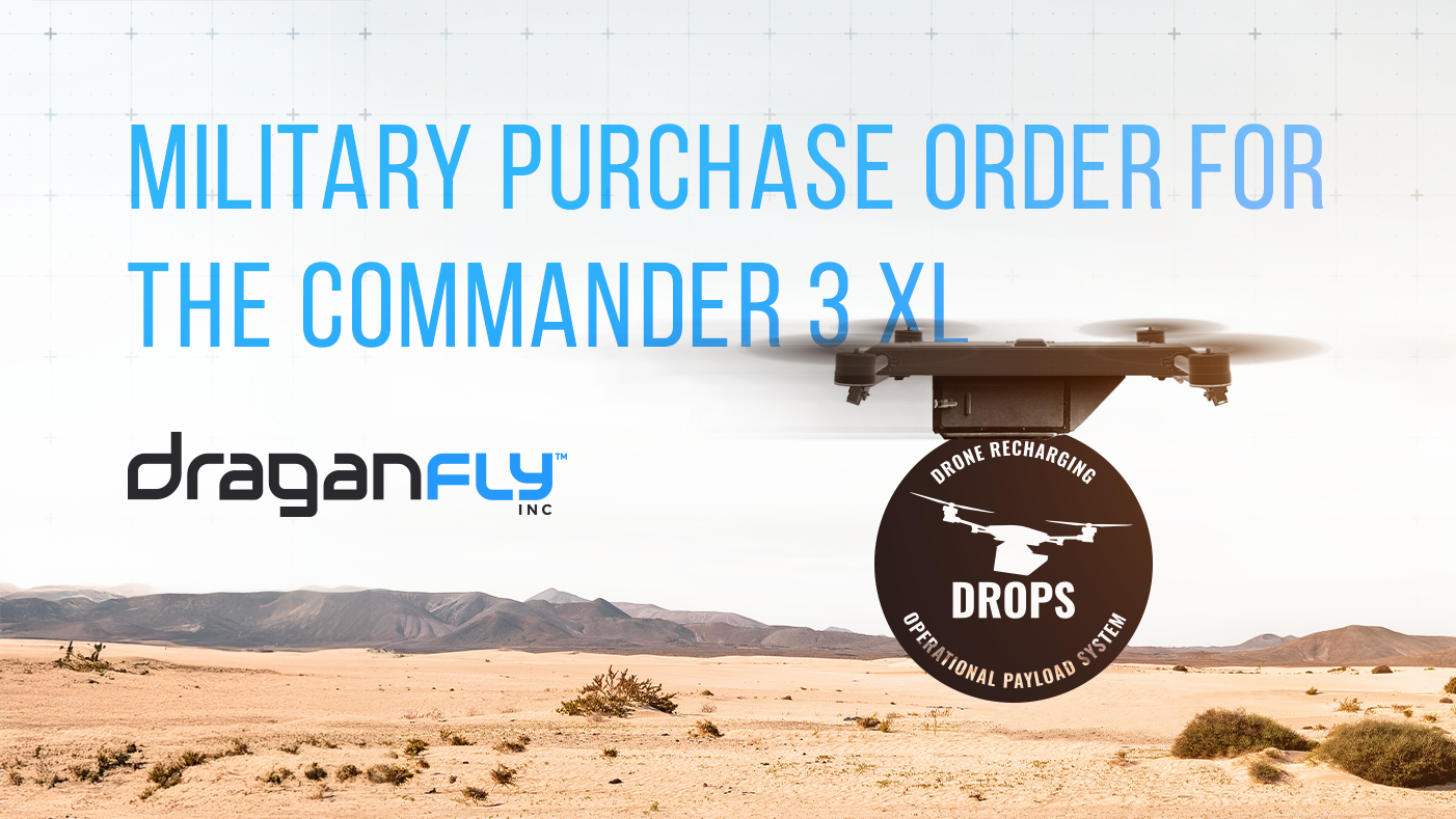 Draganfly Receives Military Purchase Order for its Commander 3XL to be used for logistics within various branches of the U.S. Department of Defense - Draganfly