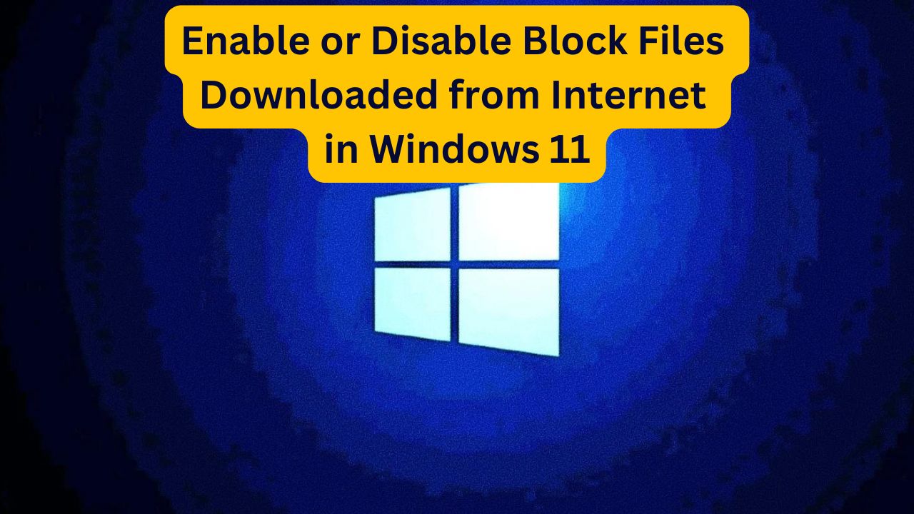enable or disable block files downloaded from internet in windows 11 (1) enable or disable block files downloaded from internet in windows 11 (1)