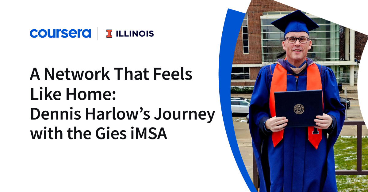 feb 2025 dennis harlow learner story.png A Network that Feels like Home: Dennis Harlow’s Journey with the Gies iMSA - Coursera Blog