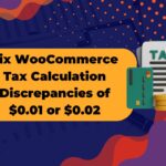 Eliminating $0.01 or $0.02 Minor Tax Calculation Errors in WooCommerce Guide to resolving WooCommerce tax discrepancies.