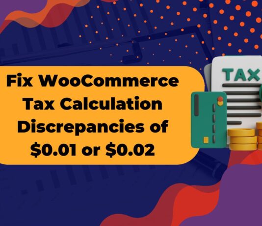 Eliminating $0.01 or $0.02 Minor Tax Calculation Errors in WooCommerce Guide to resolving WooCommerce tax discrepancies.