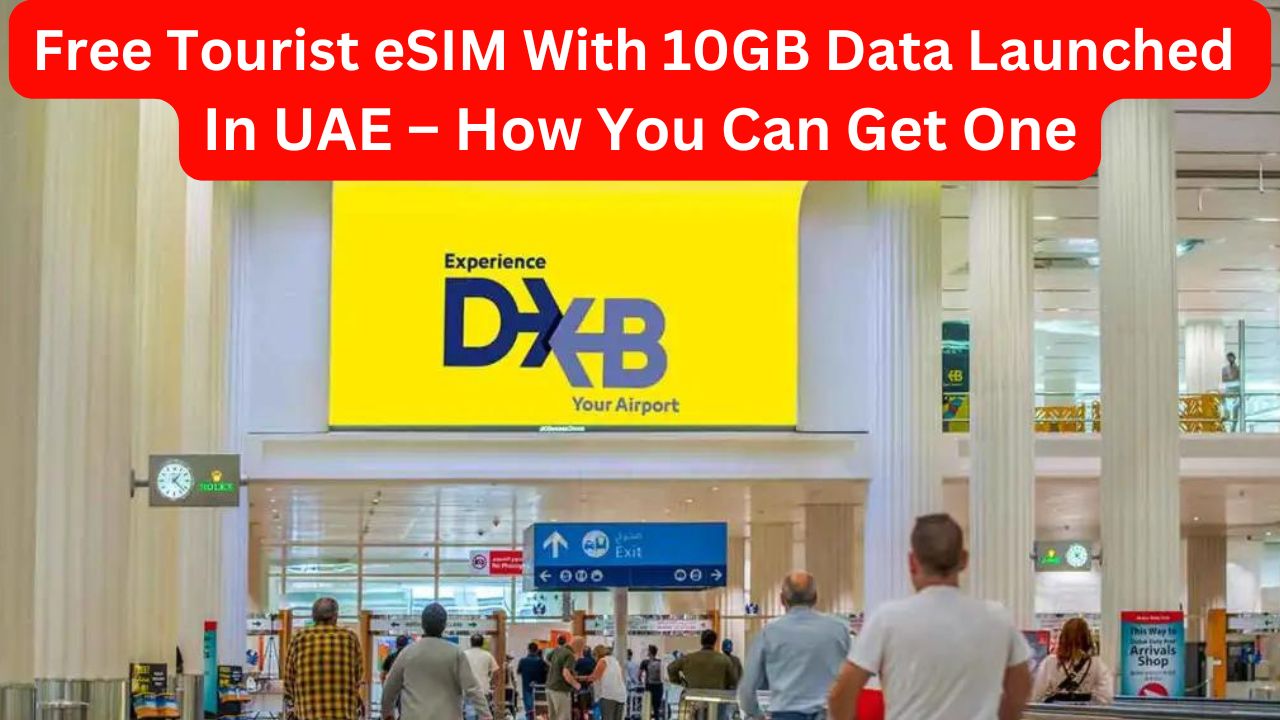 free tourist esim with 10gb data launched in uae – how you can get one