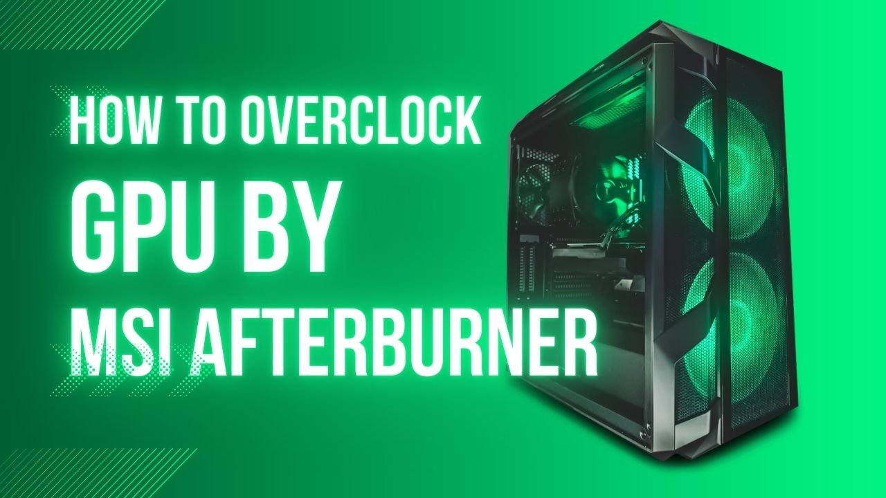 How To Gain Performance By Overclocking Graphics Card How To Gain Performance By Overclocking Graphics Card