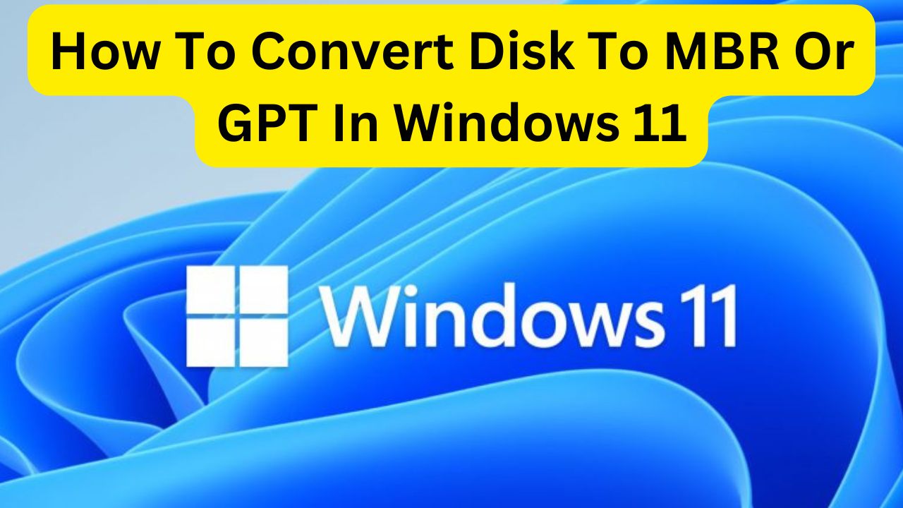 how to convert disk to mbr or gpt in windows 11 how to convert disk to mbr or gpt in windows 11